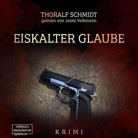 Hörbüch “Eiskalter Glaube (ungekürzt) – Thoralf Schmidt”