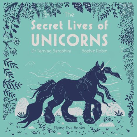 Hörbüch “The Secret Lives of Unicorns (Unabridged) – Temisa Seraphini, Sangma Francis”