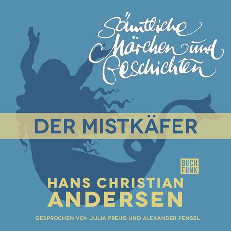 Hörbüch “H. C. Andersen: Sämtliche Märchen und Geschichten, Der Mistkäfer – Hans Christian Andersen”