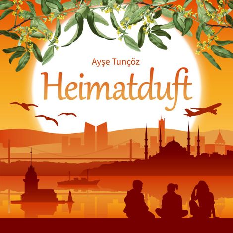 Hörbüch “Heimatduft (ungekürzt) – Ayşe Tunçöz”