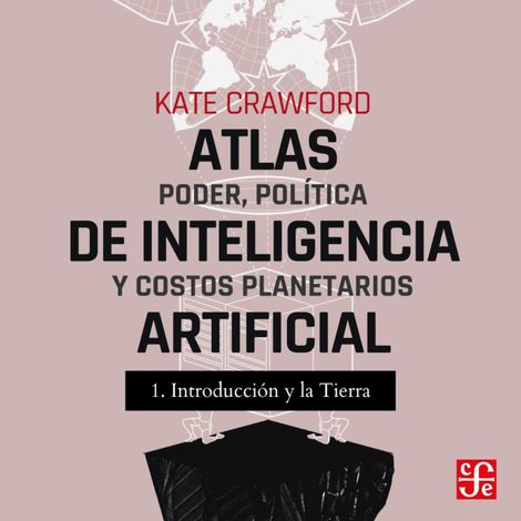 Hörbüch “Introducción y La tierra - Atlas de inteligencia artificial - Poder, política y costos planetarios, Parte 1 – Kate Crawford”