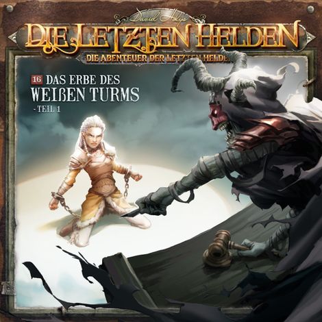 Hörbüch “Die Letzten Helden, Die Abenteuer der Letzten Helden, Folge 16: Das Erbe des weißen Turms 1 – Paul Burghardt”