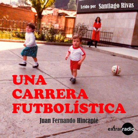 Hörbüch “Una carrera futbolística (Completo) – Juan Fernando Hincapié”