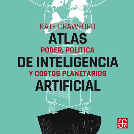 Hörbüch “Atlas de inteligencia artificial - Poder, política y costos planetarios – Kate Crawford”