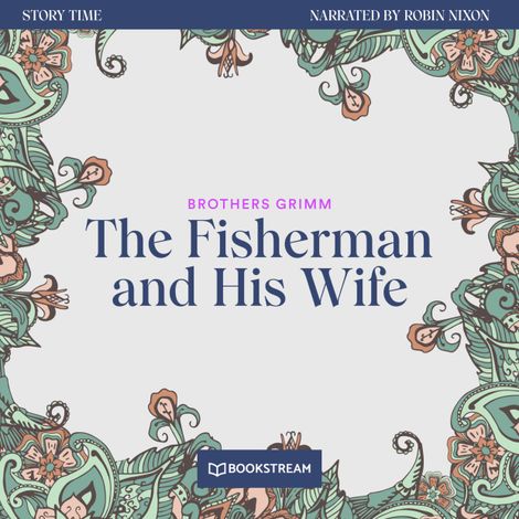 Hörbüch “The Fisherman and His Wife - Story Time, Episode 29 (Unabridged) – Brothers Grimm”