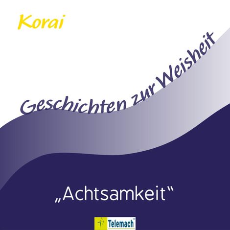 Hörbüch “Achtsamkeit (Ungekürzt) – Korai Peter Stemmann”
