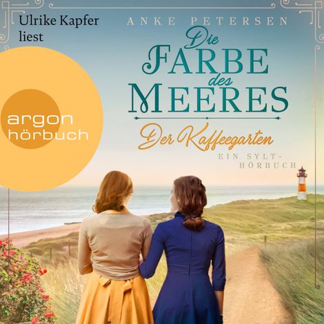 Hörbüch “Die Farbe des Meeres - Ein Sylt-Roman - Die Kaffeegarten-Trilogie, Band 2 (Ungekürzte Lesung) – Anke Petersen”