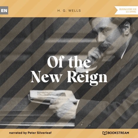 Hörbüch “Of the New Reign (Unabridged) – H. G. Wells”