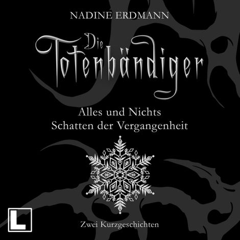 Hörbüch “Alles und Nichts: Der Tag der Wintersonnenwende im Haus der Hunts & Schatten der Vergangenheit - Die Totenbändiger Kurzgeschichten, Band 1 (ungekürzt) – Nadine Erdmann”