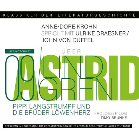 Hörbüch “Ein Gespräch über Astrid Lindgren - Pippi Langstrumpf und Die Brüder Löwenherz - Klassiker der Literaturgeschichte 9 (Gekürzt) – John von Düffel, Ulrike Draesner, Timo Brunkemehr ansehen”