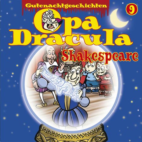 Hörbüch “Opa Draculas Gutenachtgeschichten, Folge 9: Shakespeare – Opa Dracula”