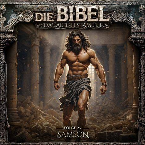 Hörbüch “Die Bibel, Altes Testament, Folge 23: Samson – Aikaterini Maria Schlösser”