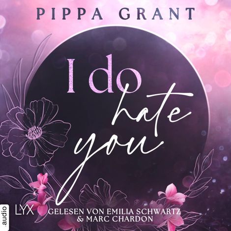 Hörbüch “I Do Hate You - Three BFFs and a Wedding, Teil 1 (Ungekürzt) – Pippa Grant”