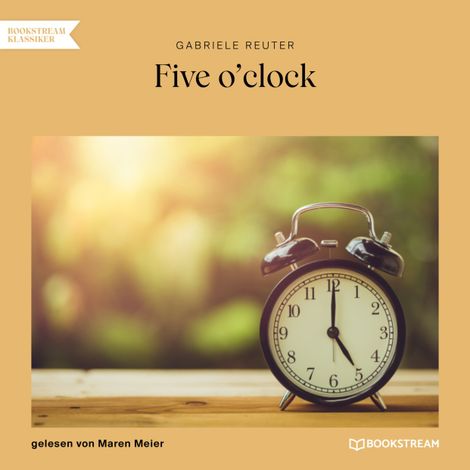 Hörbüch “Five o'clock (Ungekürzt) – Gabriele Reuter”