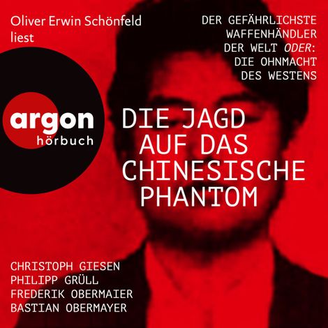 Hörbüch “Die Jagd auf das chinesische Phantom - Der gefährlichste Waffenhändler der Welt oder: Die Ohnmacht des Westens (Ungekürzte Lesung) – Frederik Obermaier, Philipp Josef Grüll, Christoph Giesenmehr ansehen”
