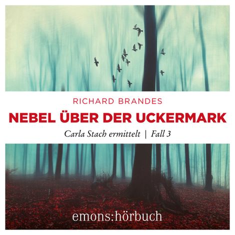 Hörbüch “Nebel über der Uckermark - Carla Stach ermittelt, Fall 3 (Ungekürzt) – Richard Brandes”