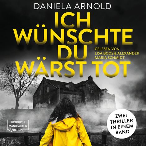 Hörbüch “Ich wünschte du wärst tot - 2 spannende Thriller in einem Hörbuch (ungekürzt) – Daniela Arnold”