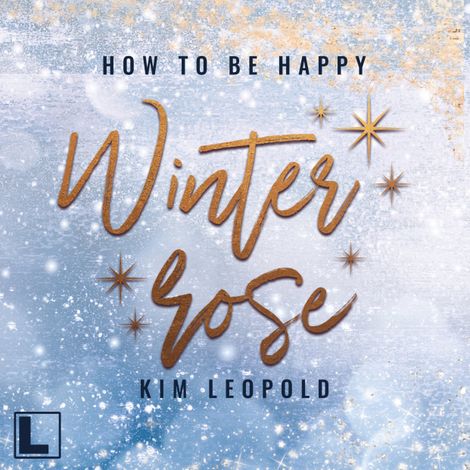 Hörbüch “Winterrose - How to be Happy, Band 4 (ungekürzt) – Kim Leopold”
