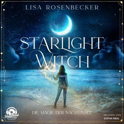 Hörbüch “Starlight Witch - Die Magie der Nachtinsel (Ungekürzt) – Lisa Rosenbecker”