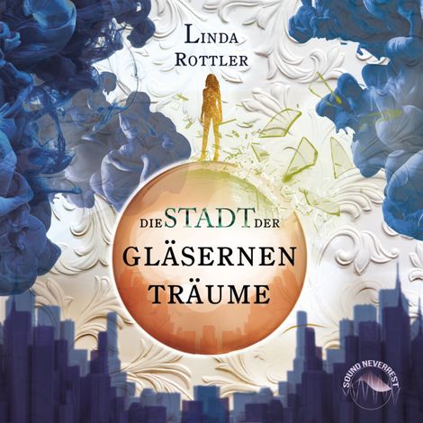 Hörbüch “Die Stadt der gläsernen Träume (Ungekürzt) – Linda Rottler”