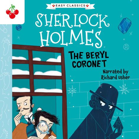 Hörbüch “The Beryl Coronet - The Sherlock Holmes Children's Collection: Creatures, Codes and Curious Cases (Easy Classics), Season 3 (unabridged) – Stephanie Baudet, Sir Arthur Conan Doyle”