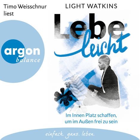 Hörbüch “Lebe leicht - Im Innen Platz schaffen, um im Außen frei zu sein (Ungekürzte Lesung) – Light Watkins”