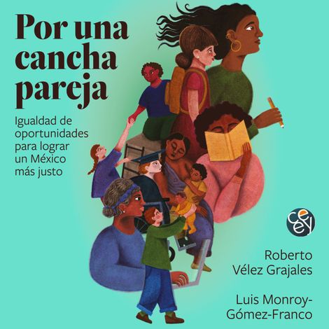 Hörbüch “Por una cancha pareja - Igualdad de oportunidades para lograr un México más justo (Completo) – Roberto Vélez Grajales, Luis Monroy-Gómez-Franco”
