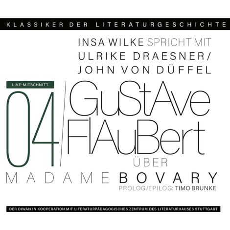 Hörbüch “Ein Gespräch über Gustave Flaubert - Madame Bovary - Klassiker der Literaturgeschichte 4 (gekürzt) – John von Düffel, Ulrike Draesner, Timo Brunkemehr ansehen”