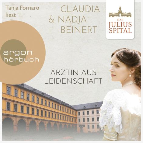 Hörbüch “Ärztin aus Leidenschaft - Die Juliusspital-Reihe, Band 1 (Ungekürzte Lesung) – Claudia Beinert, Nadja Beinert”