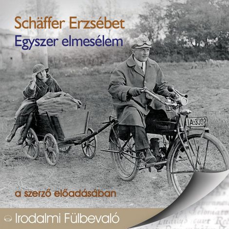 Hörbüch “Egyszer elmesélem (teljes) – Schäffer Erzsébet”