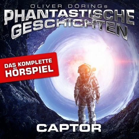 Hörbüch “Phantastische Geschichten, Captor - Das komplette Hörspiel – Oliver Döring”