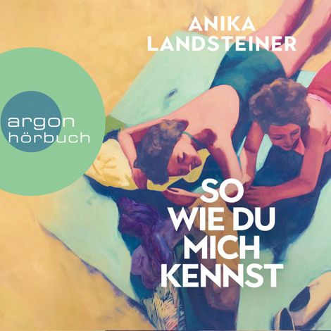 Hörbüch “So wie du mich kennst (Ungekürzt) – Anika Landsteiner”