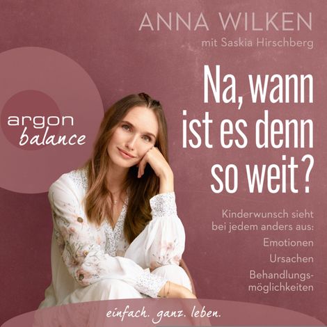 Hörbüch “Na, wann ist es denn so weit? - Kinderwunsch sieht bei jedem anders aus: Emotionen, Ursachen, Behandlungsmöglichkeiten (Gekürzt) – Anna Wilken, Saskia Hirschberg”