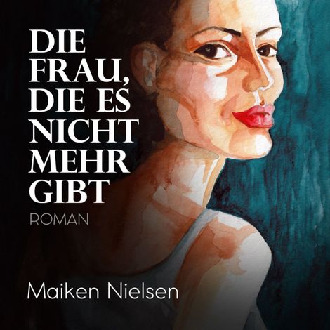 Hörbüch “Die Frau, die es nicht mehr gibt (ungekürzt) – Maiken Nielsen”