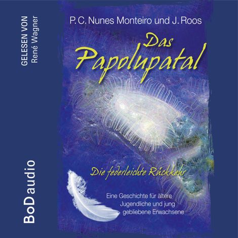 Hörbüch “Das Papolupatal. Die federleichte Rückkehr (Ungekürzt) – P.C. Nunes Monteiro, J. Roos”