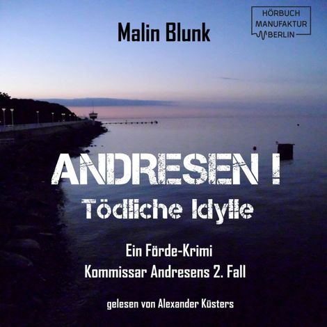Hörbüch “Tödliche Idylle - Andresen!, Band 2 (ungekürzt) – Malin Blunk”