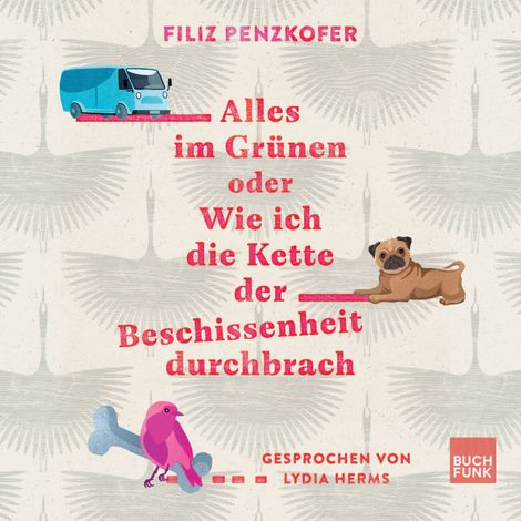 Hörbüch “Alles im Grünen oder Wie ich die Kette der Beschissenheit durchbrach (ungekürzt) – Filiz Penzkofer”