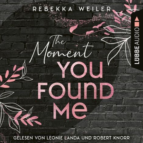 Hörbüch “The Moment You Found Me - Lost-Moments-Reihe, Teil 2 (Ungekürzt) – Rebekka Weiler”