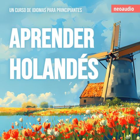 Hörbüch “Cursos de Idiomas para Principiantes, Aprender holandés (Íntegro) – NeoAudio”