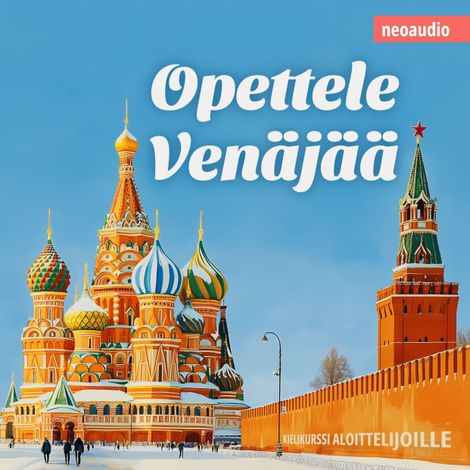 Hörbüch “Kielikurssit aloittelijoille, Opettele venäjää (Leikkaamaton) – NeoAudio”
