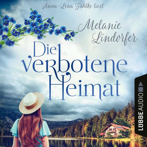 Hörbüch “Die verbotene Heimat (Ungekürzt) – Melanie Lindorfer”