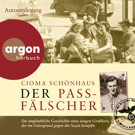 Hörbüch “Der Passfälscher - Die unglaubliche Geschichte eines jungen Grafikers, der im Untergrund gegen die Nazis kämpfte (Autorisierte Lesefassung) – Cioma Schönhaus”