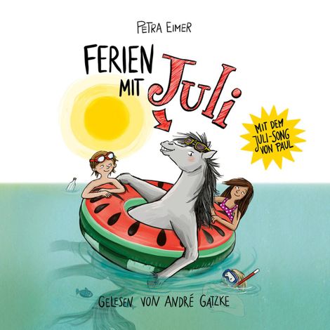 Hörbüch “Ferien mit Juli - Juli-Reihe, Teil 3 (Ungekürzt) – Petra Eimer”