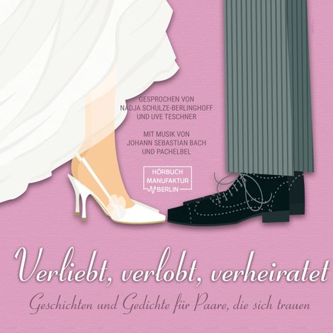 Hörbüch “Verliebt, verlobt, verheiratet - Geschichten und Gedichte für Paare, die sich trauen (ungekürzt) – Kurt Tucholsky, Anton Tschechow, Joachim Ringelnatz”