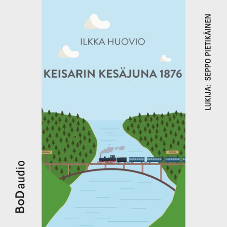 Hörbüch “Keisarin Kesäjuna 1876 (lyhentämätön) – Ilkka Huovio”