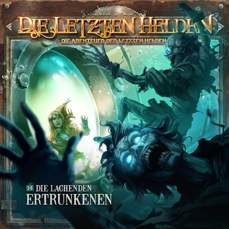 Hörbüch “Die Letzten Helden, Die Abenteuer der Letzten Helden, Folge 14: Die lachenden Ertrunkenen – Paul Burghardt”