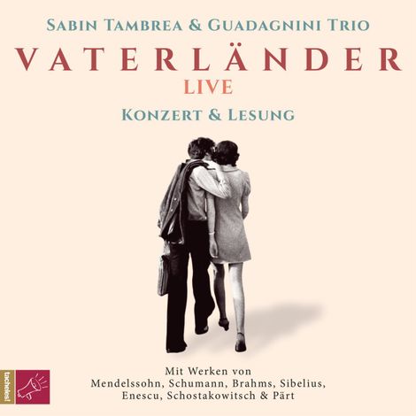 Hörbüch “Vaterländer LIVE - Konzert und Lesung (gekürzt) – Guadagnini Trio, Sabin Tambrea”