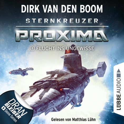 Hörbüch “Flucht ins Ungewisse - Sternkreuzer Proxima, Folge 1 (Ungekürzt) – Dirk van den Boom”
