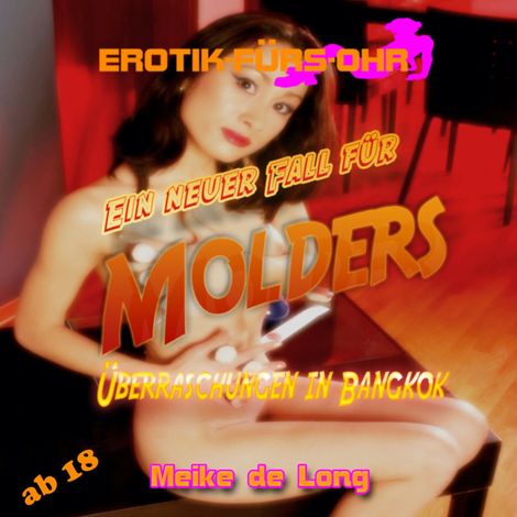 Hörbüch “Erotik für's Ohr, Ein neuer Fall für MOLDERS - Überraschung in Bangkok – Meike de Long”