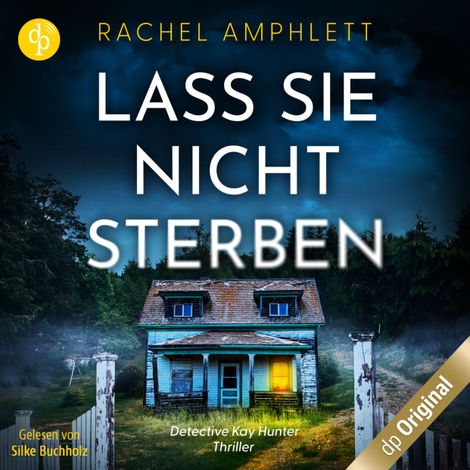 Hörbüch “Lass sie nicht sterben - Ein Detective Kay Hunter Thriller, Band 1 (Ungekürzt) – Rachel Amphlett”